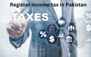 Read more about the article How to register income tax in Pakistan