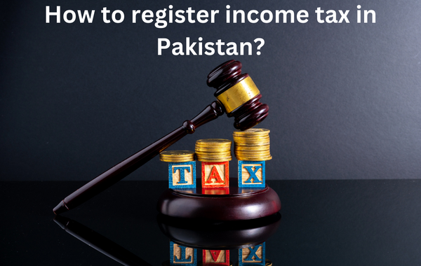 How to register income tax in Pakistan?