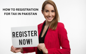 Read more about the article HOW TO REGISTRATION FOR TAX IN PAKISTAN ( FBR REGISTRATION PROCESS)