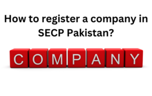Read more about the article How to register a company in SECP Pakistan?