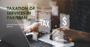 Read more about the article Taxation of Services in Pakistan