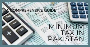 Read more about the article Minimum Tax in Pakistan – A Comprehensive Guide