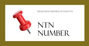 Read more about the article How to obtain an NTN number for a registered business in Pakistan