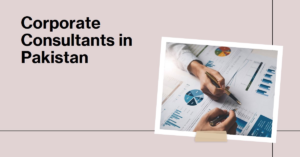 Read more about the article The role of corporate consultants in Pakistan