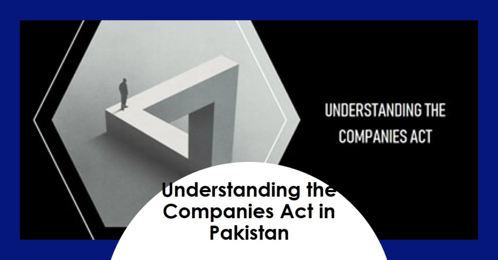 Understanding the Companies Act in Pakistan