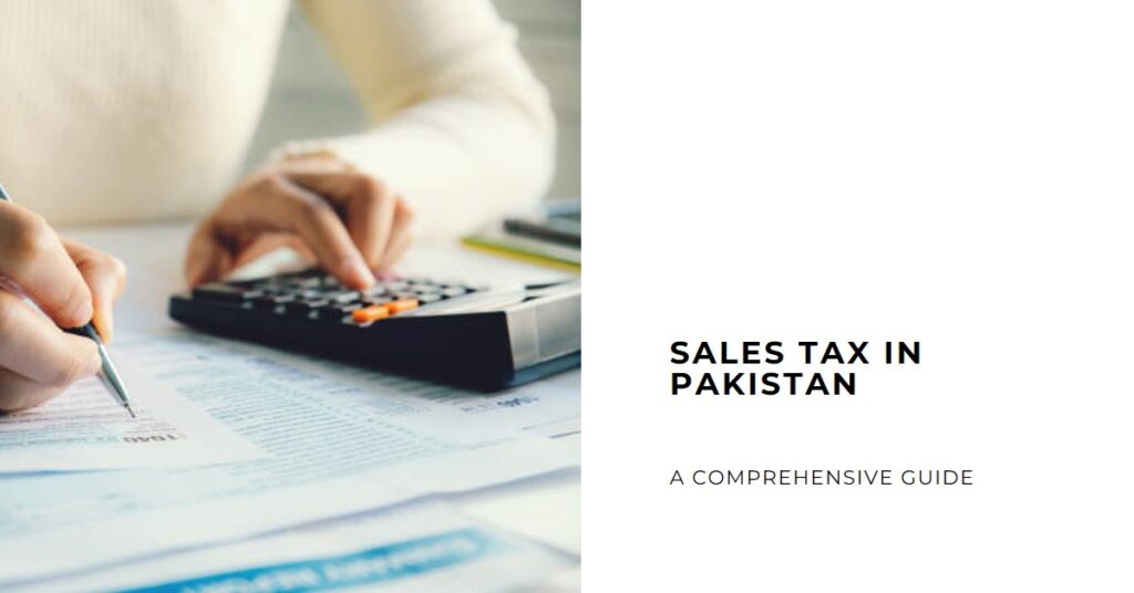 Sales Tax in Pakistan – A Comprehensive Guide