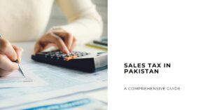 Read more about the article Sales Tax in Pakistan – A Comprehensive Guide