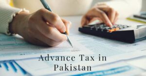 Read more about the article Advance Tax in Pakistan – An Overview