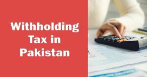 Read more about the article Withholding Tax in Pakistan – A Complete Guide