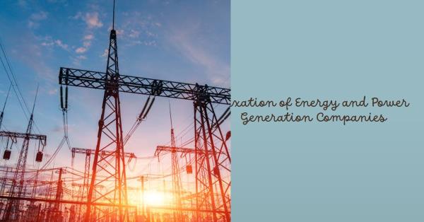 Read more about the article Taxation of Energy and Power Generation Companies in Pakistan