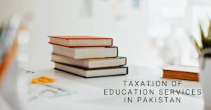 Read more about the article Taxation of Education Services in Pakistan