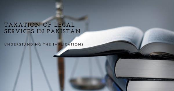 You are currently viewing Taxation of Legal Services in Pakistan