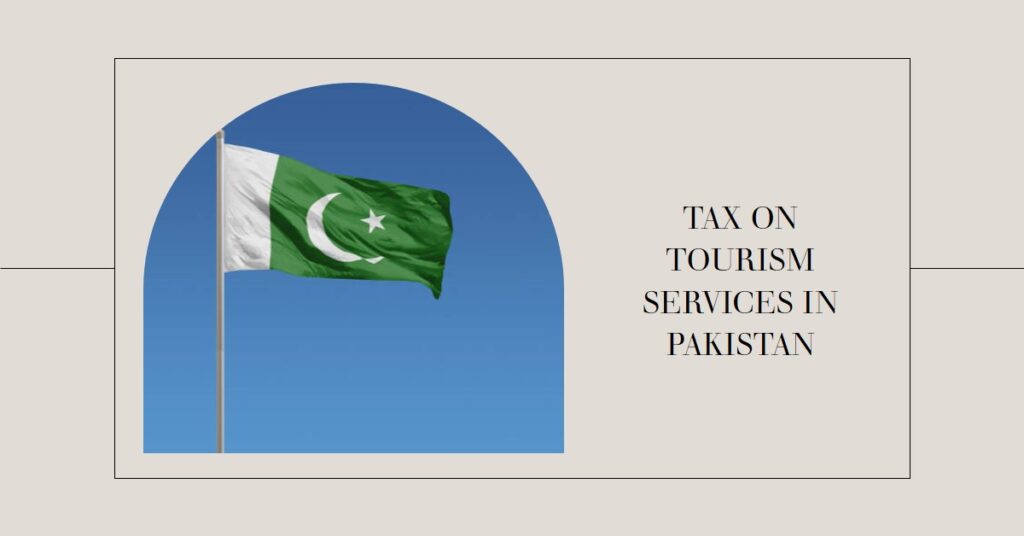 Taxation of Tourism Services in Pakistan