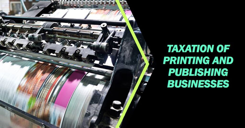 Taxation of Printing and Publishing Businesses in Pakistan