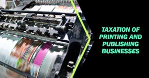 Read more about the article Taxation of Printing and Publishing Businesses in Pakistan