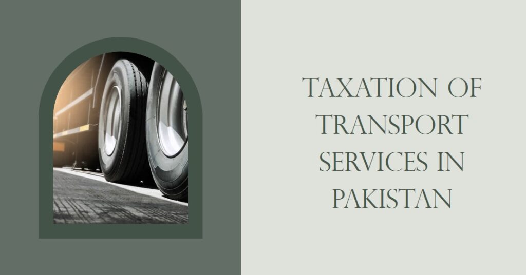 Taxation of Transport Services in Pakistan