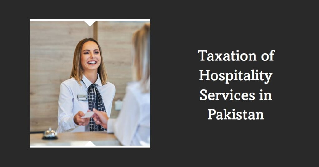 Taxation of Hospitality Services in Pakistan
