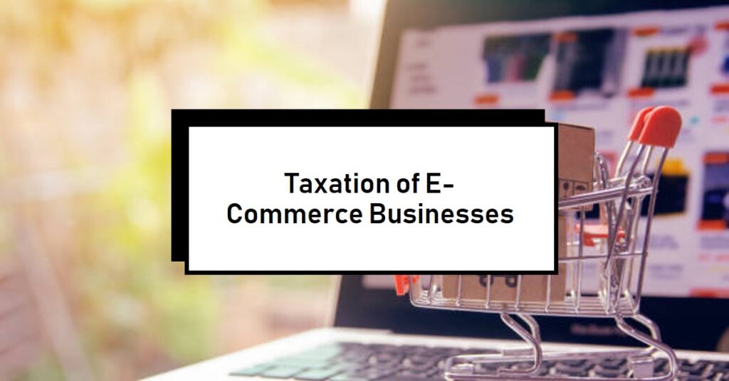 Taxation of E-Commerce Businesses in Pakistan