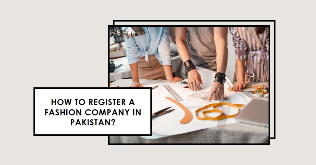 How to register a fashion company in Pakistan?