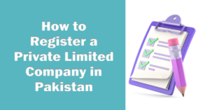 Read more about the article Steps involved in registering a private limited company in Pakistan