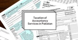 Read more about the article Taxation of Accountancy Services in Pakistan