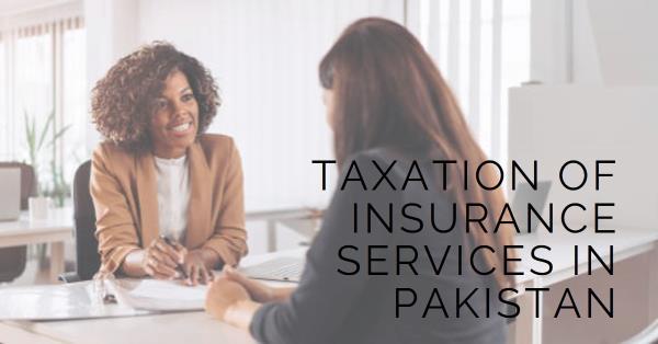 You are currently viewing Taxation of Insurance Services in Pakistan