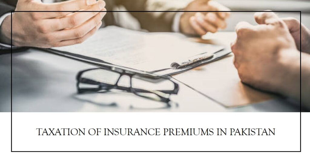 Taxation of Insurance Premiums in Pakistan