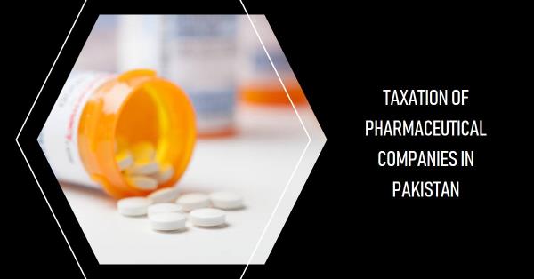 Read more about the article Taxation of Pharmaceutical Companies in Pakistan