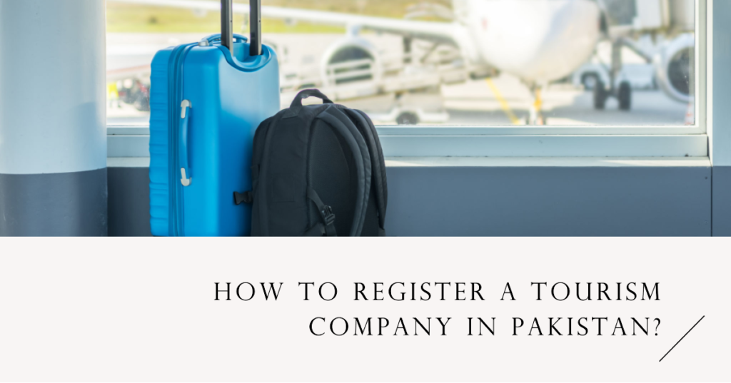 How to register a tourism company in Pakistan?