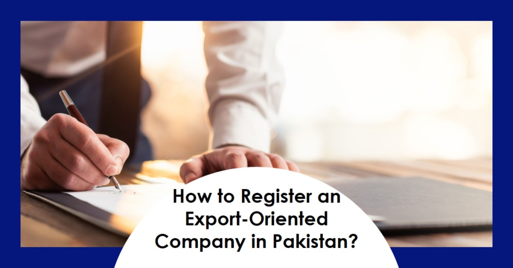 How to register an export-oriented company in Pakistan?