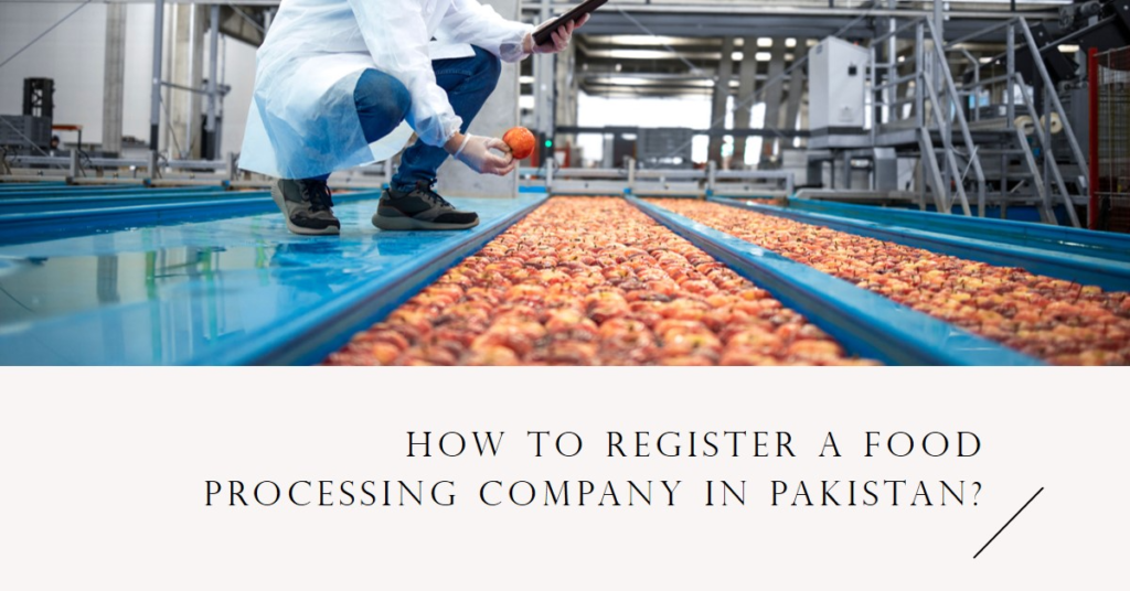 How to register a food processing company in Pakistan?