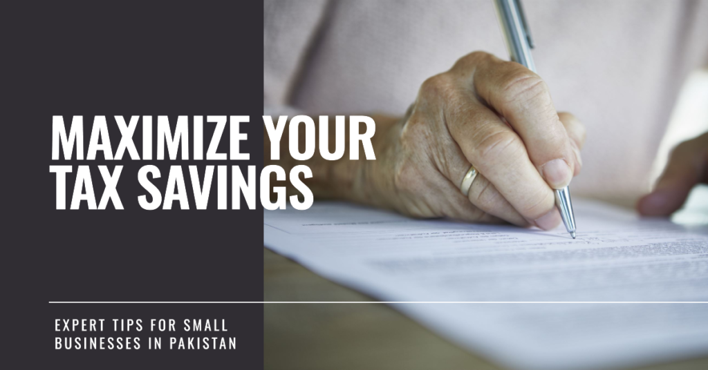 How to Optimize Tax Savings for Small Businesses in Pakistan
