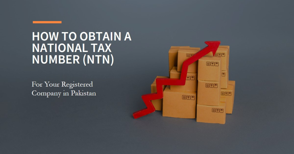How to obtain a National Tax Number (NTN) for your registered company in Pakistan