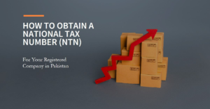 Read more about the article How to obtain a National Tax Number (NTN) for your registered company in Pakistan