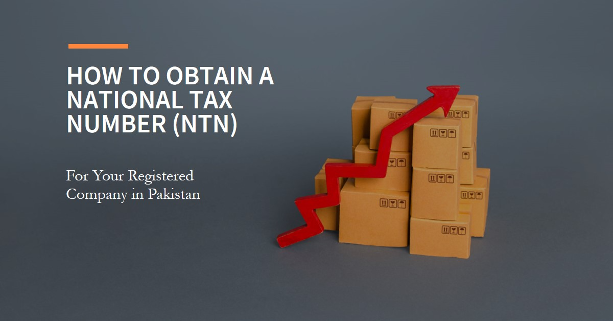 You are currently viewing How to obtain a National Tax Number (NTN) for your registered company in Pakistan