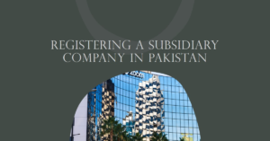 Read more about the article How to register a subsidiary company in Pakistan