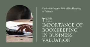 Read more about the article Understanding the Role of Bookkeeping in Business Valuation in Pakistan