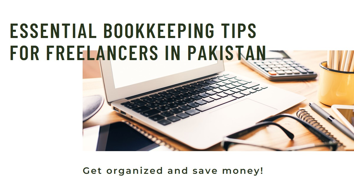 You are currently viewing Essential Bookkeeping Tips for Freelancers in Pakistan