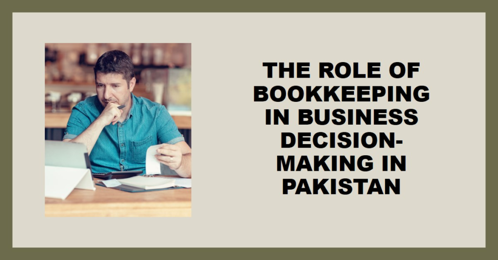 The Role of Bookkeeping in Business Decision-Making in Pakistan
