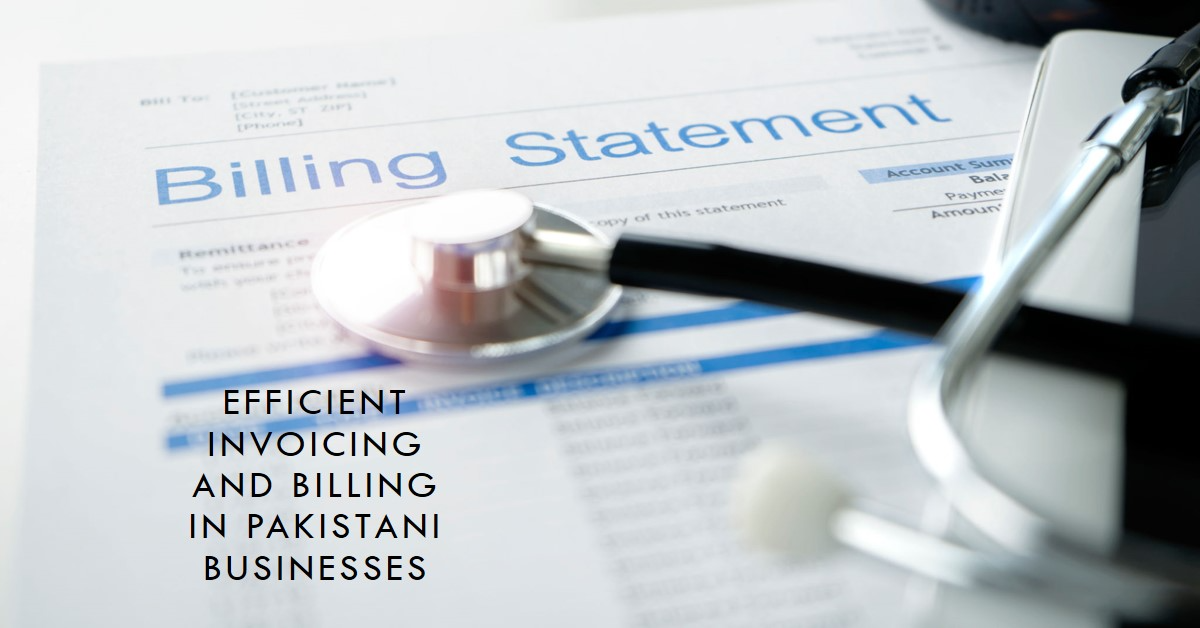 You are currently viewing Tips for Efficient Invoicing and Billing in Pakistani Businesses