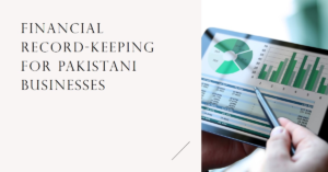 Read more about the article Tips for Effective Financial Record-Keeping for Pakistani Businesses