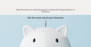Read more about the article Best Practices for Bookkeeping for Nonprofit Organizations in Pakistan