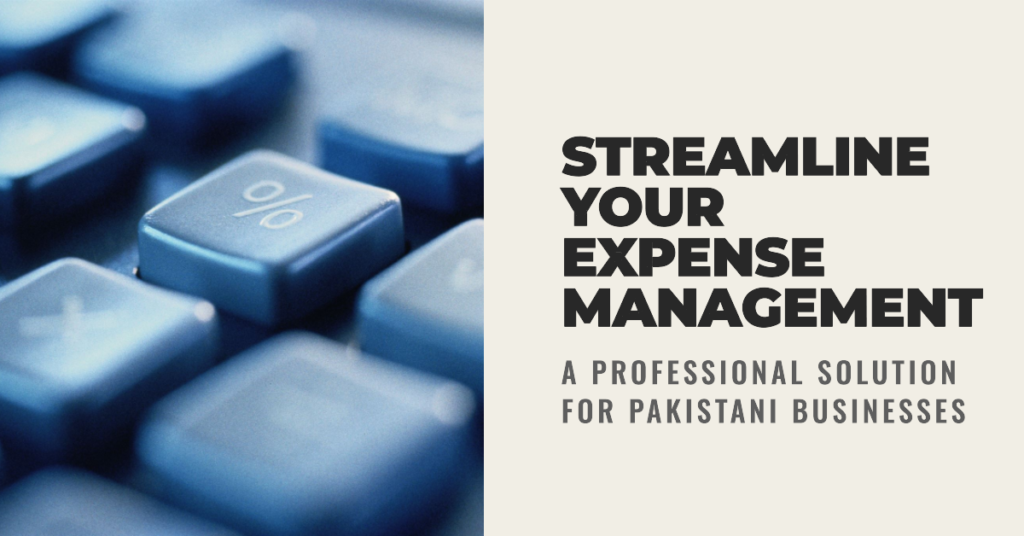 How to Streamline Expense Management for Pakistani Businesses