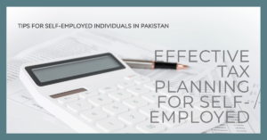 Read more about the article Tips for Effective Tax Planning for Self-Employed Individuals in Pakistan